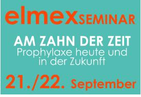 elmexSEMINAR 21./22. September AM ZAHN DER ZEIT Prophylaxe heute und in der Zukunft