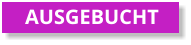 AUSGEBUCHT