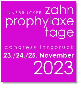 I N N S B R U C K E R   zahn prophylaxe tage c o n g r e s s   i n n s b r u c k 23./24./25. November  2023